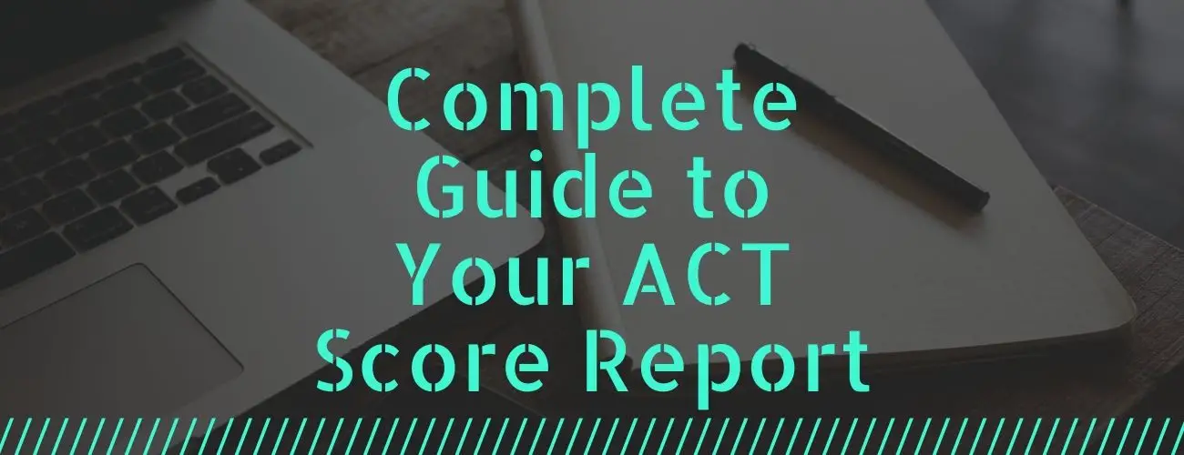 Complete Guide to Your ACT Score Report
