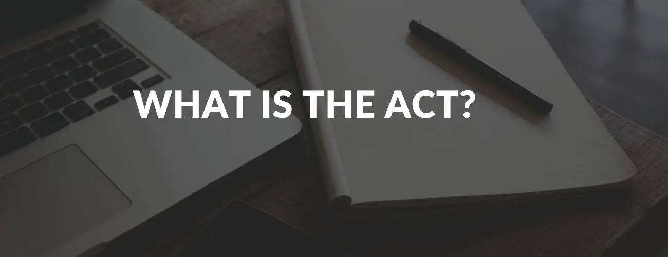 What is the ACT?