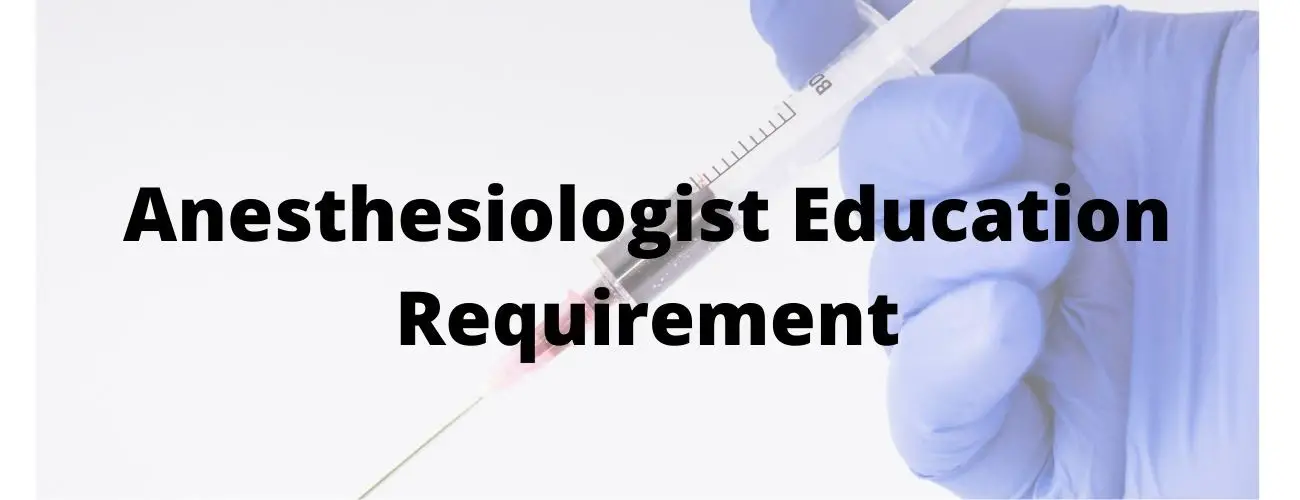 Anesthesiologist Education Requirements
