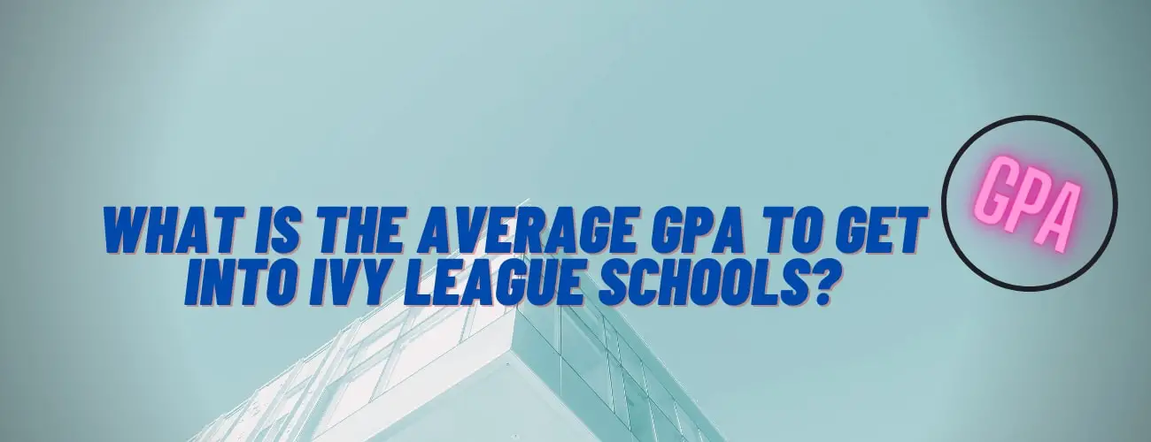 What is the Average Weighted GPA for Ivy League Schools?