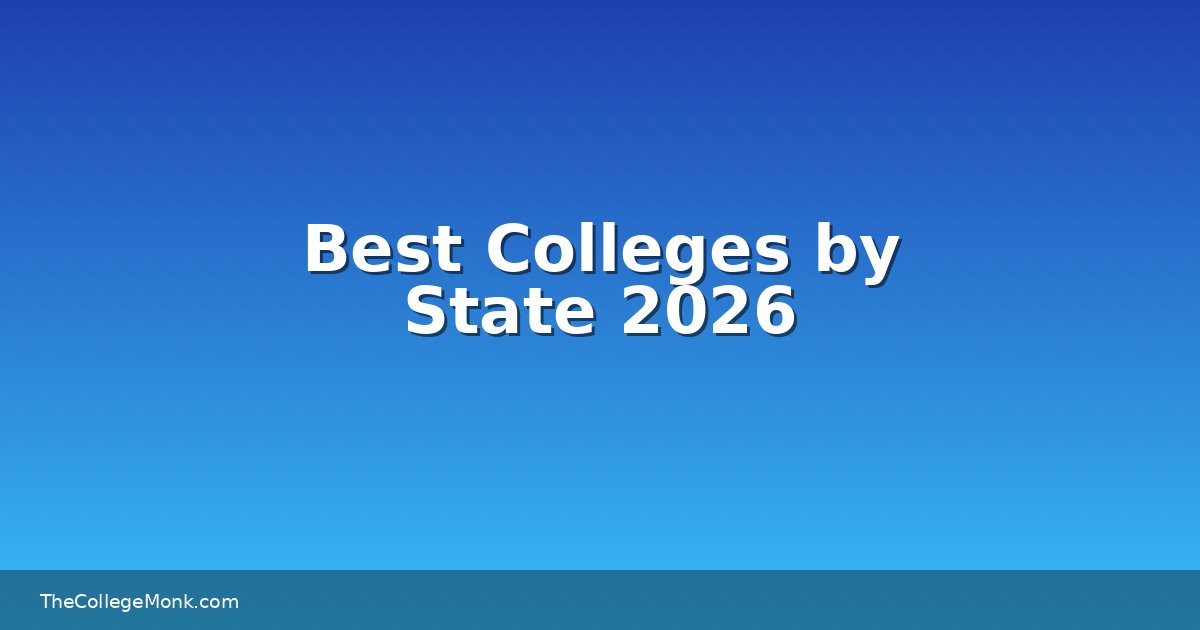 Best Colleges by State 2026: Find Top Schools Near You Best Colleges by State 2026: Find Top Schools Near You
