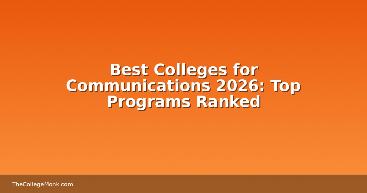 Best Colleges for Communications 2026: Top Programs Ranked Best Colleges for Communications 2026: Top Programs Ranked