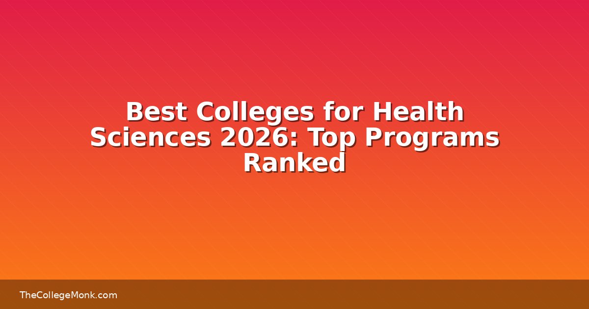Best Colleges for Health Sciences 2026: Top Programs Ranked Best Colleges for Health Sciences 2026: Top Programs Ranked