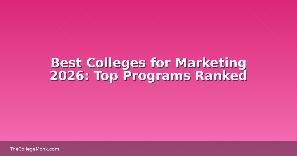 Best Colleges for Marketing 2026: Top Programs Ranked Best Colleges for Marketing 2026: Top Programs Ranked