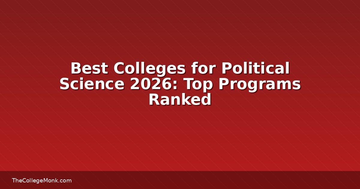 Best Colleges for Political Science 2026: Top Programs