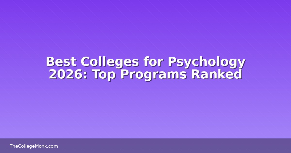 Best Colleges for Psychology 2026: Top Programs Ranked Best Colleges for Psychology 2026: Top Programs Ranked