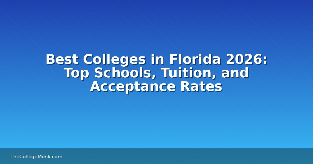 Best Colleges in Florida 2026: Top Schools, Tuition, and Best Colleges in Florida 2026: Top Schools, Tuition, and