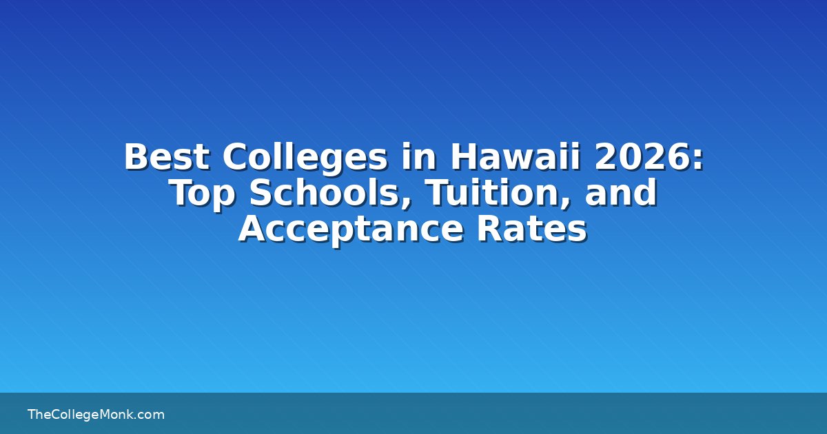 Best Colleges in Hawaii 2026: Top Schools, Tuition, and