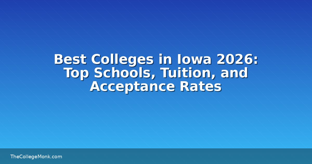 Best Colleges in Iowa 2026: Top Schools, Tuition, and