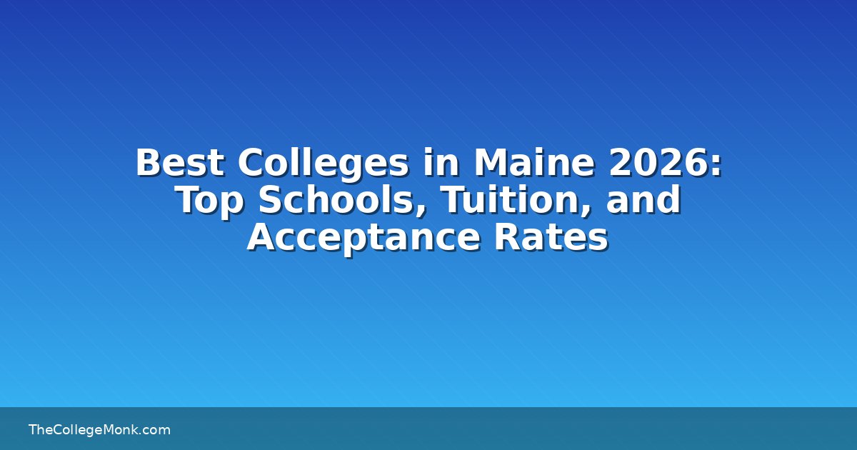 Best Colleges in Maine 2026: Top Schools, Tuition, and
