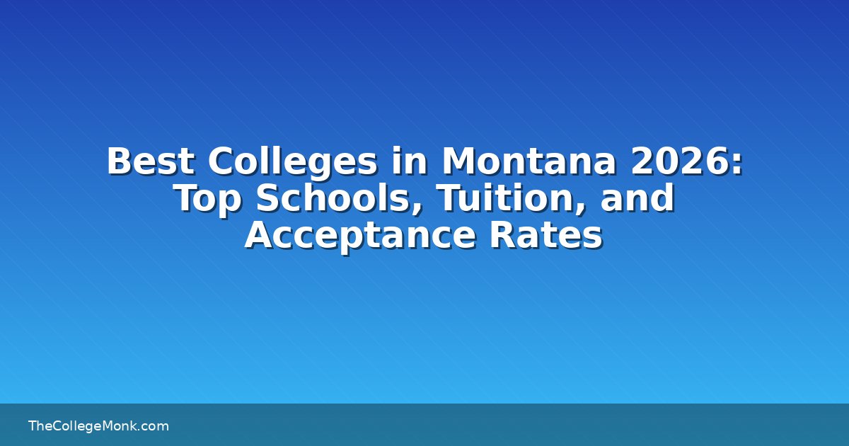 Best Colleges in Montana 2026: Top Schools, Tuition, and