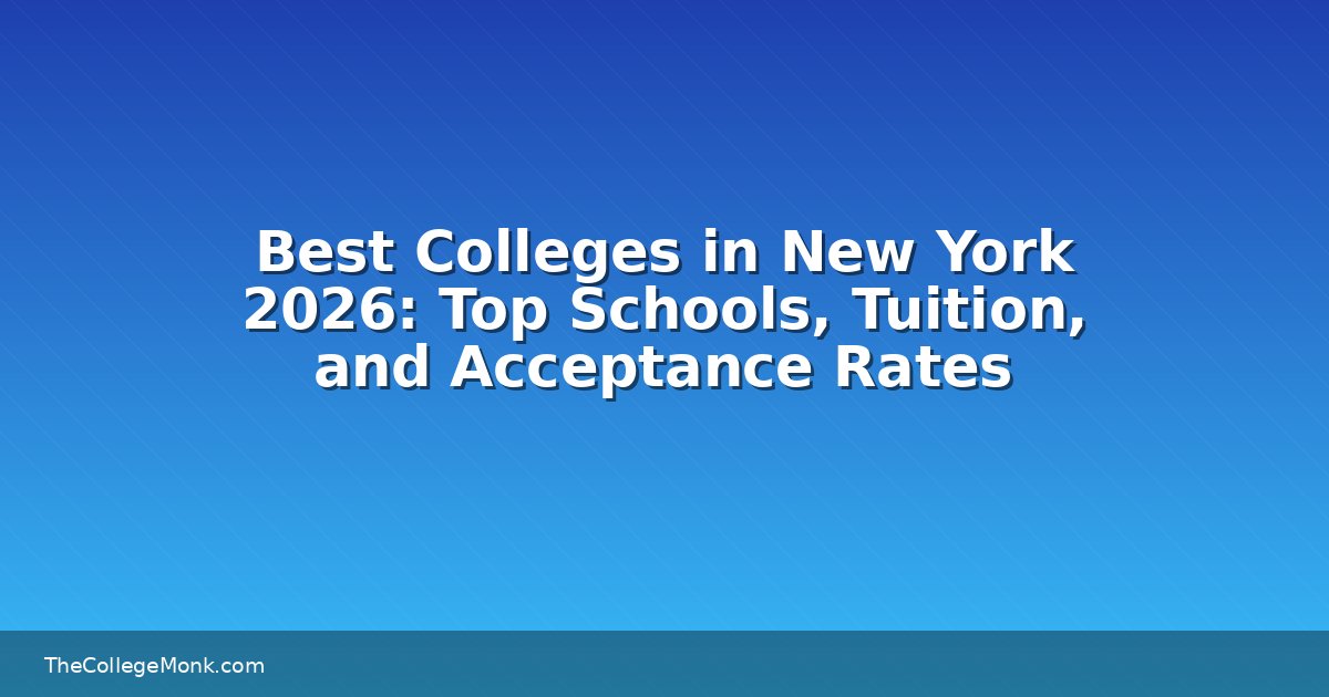 Best Colleges in New York 2026: Top Schools, Tuition, and Best Colleges in New York 2026: Top Schools, Tuition, and