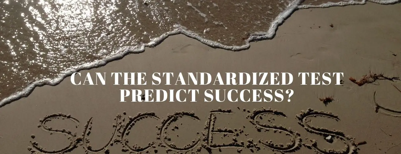 Can the Standardized Test Predict Your Success?