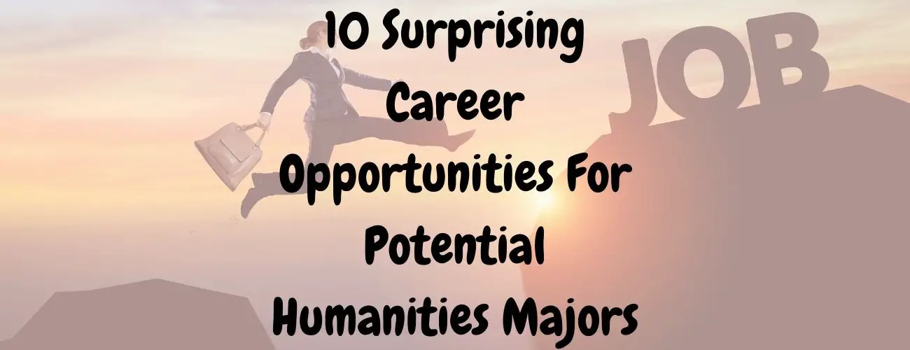 10 Surprising Career Opportunities For Potential Humanities Majors
