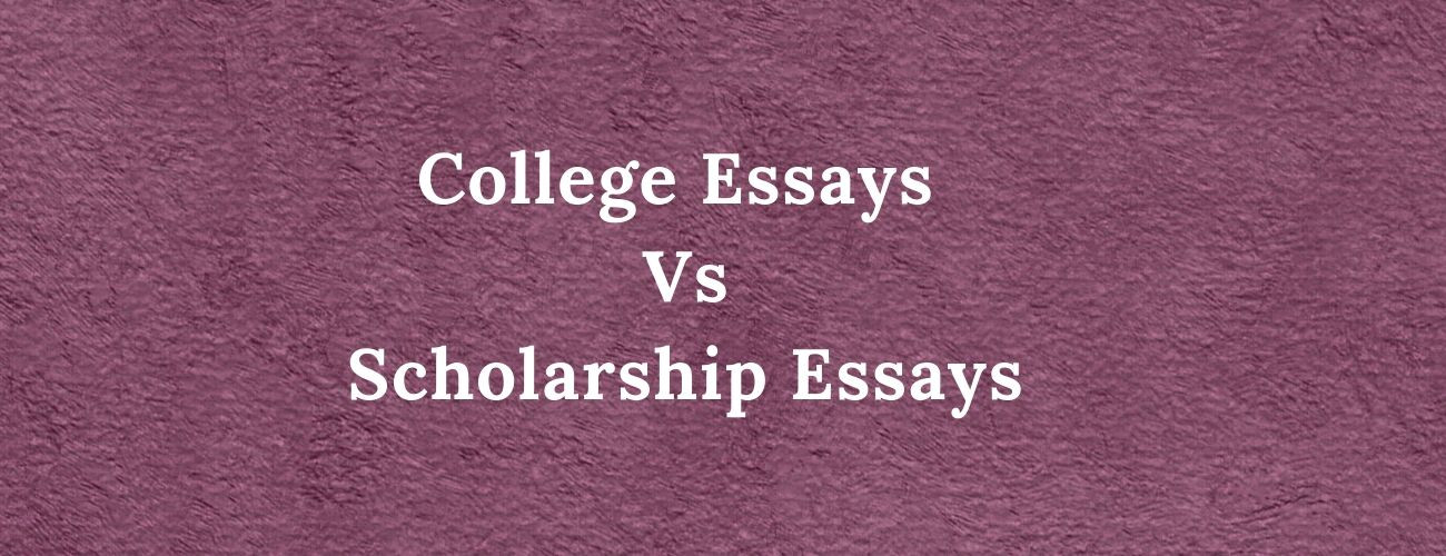 College Essays vs Scholarship Essays
