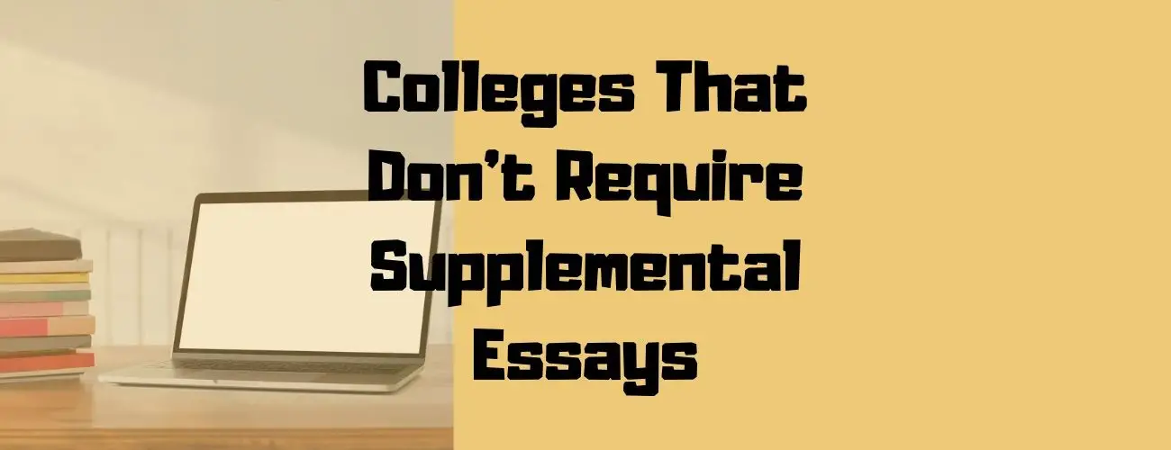 Colleges That Don't Require Supplemental Essays