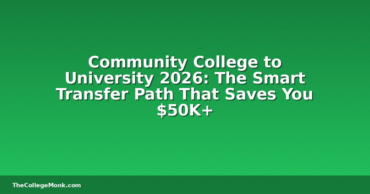 Community College to University 2026: The Smart Transfer Community College to University 2026: The Smart Transfer