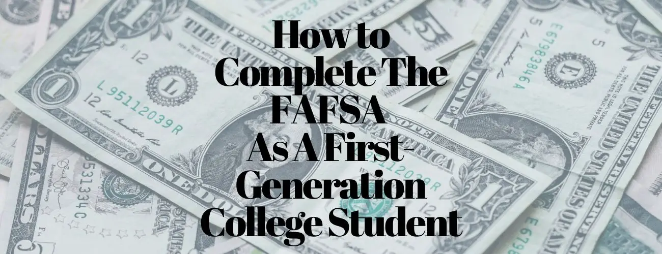 How to complete the FAFSA as a First-Generation College Student