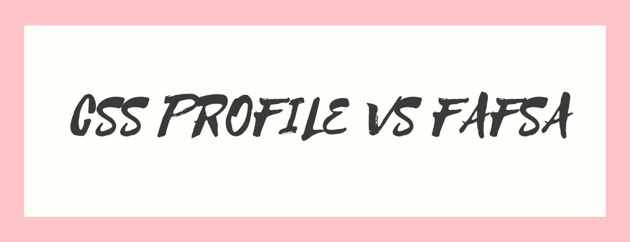 Css Profile Vs Fafsa Css Profile Vs Fafsa