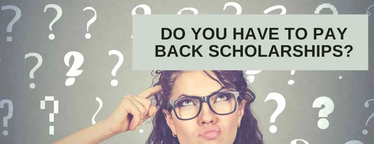Do You Have to Pay Back Scholarships?