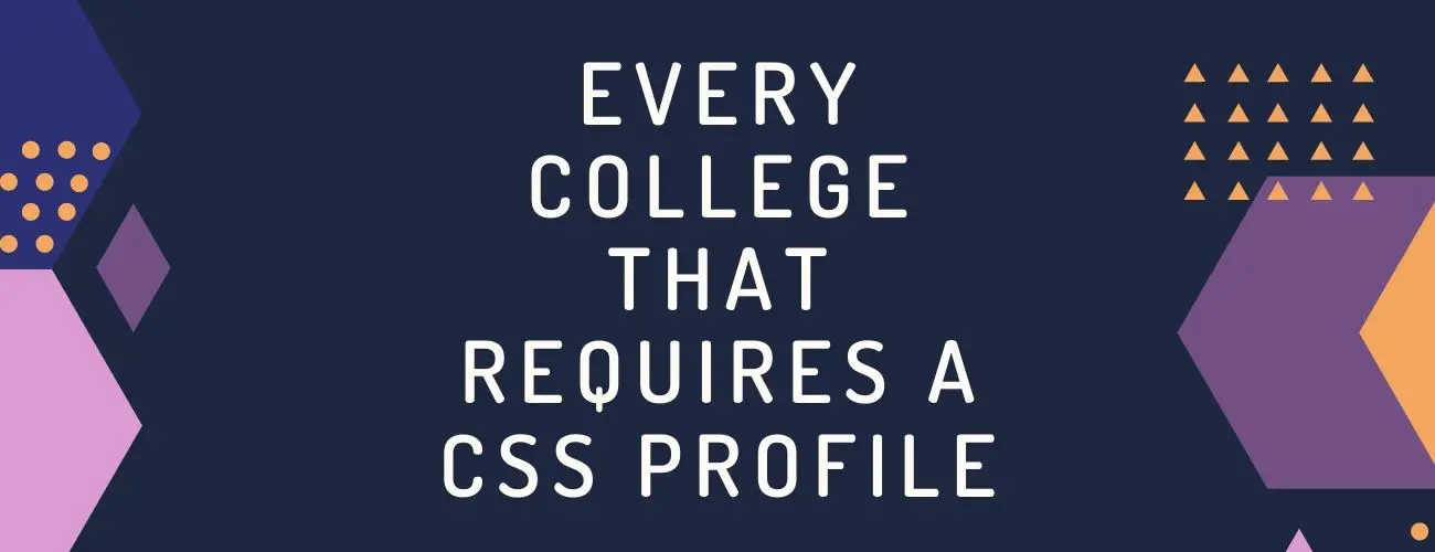 Schools That Require the CSS Profile [Complete List for 2021/2022]