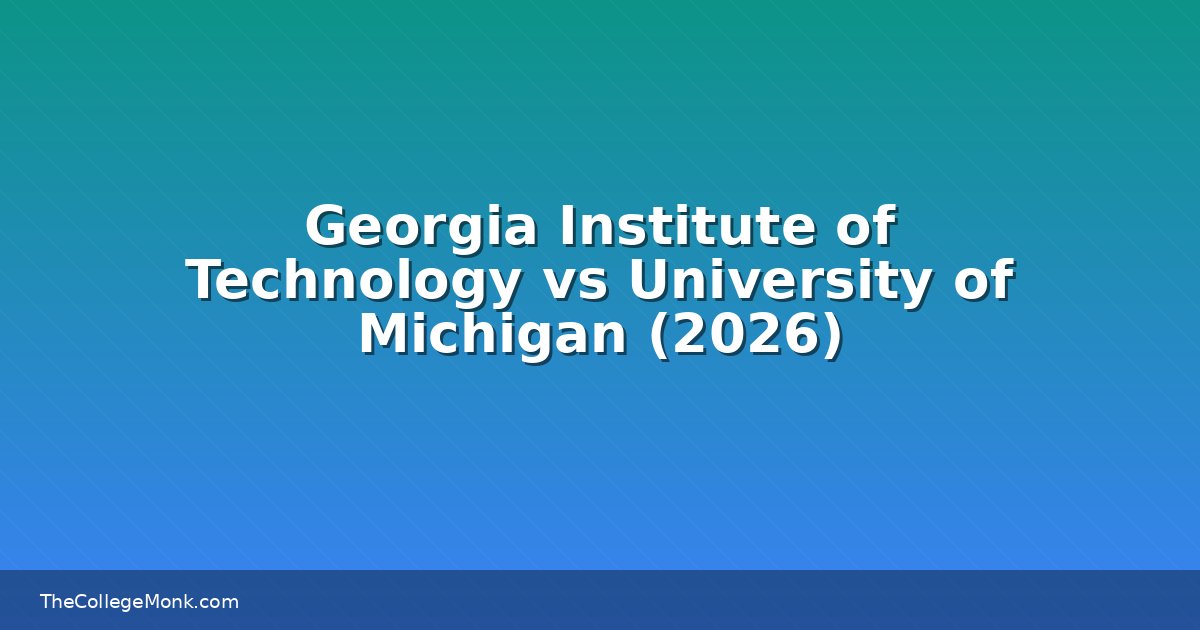 Georgia Institute of Technology vs University of Michigan Georgia Institute of Technology vs University of Michigan