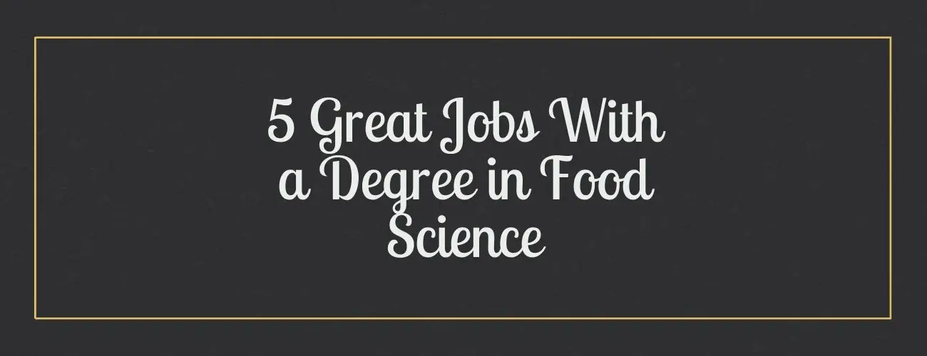 Great Jobs With a Degree in Food Science