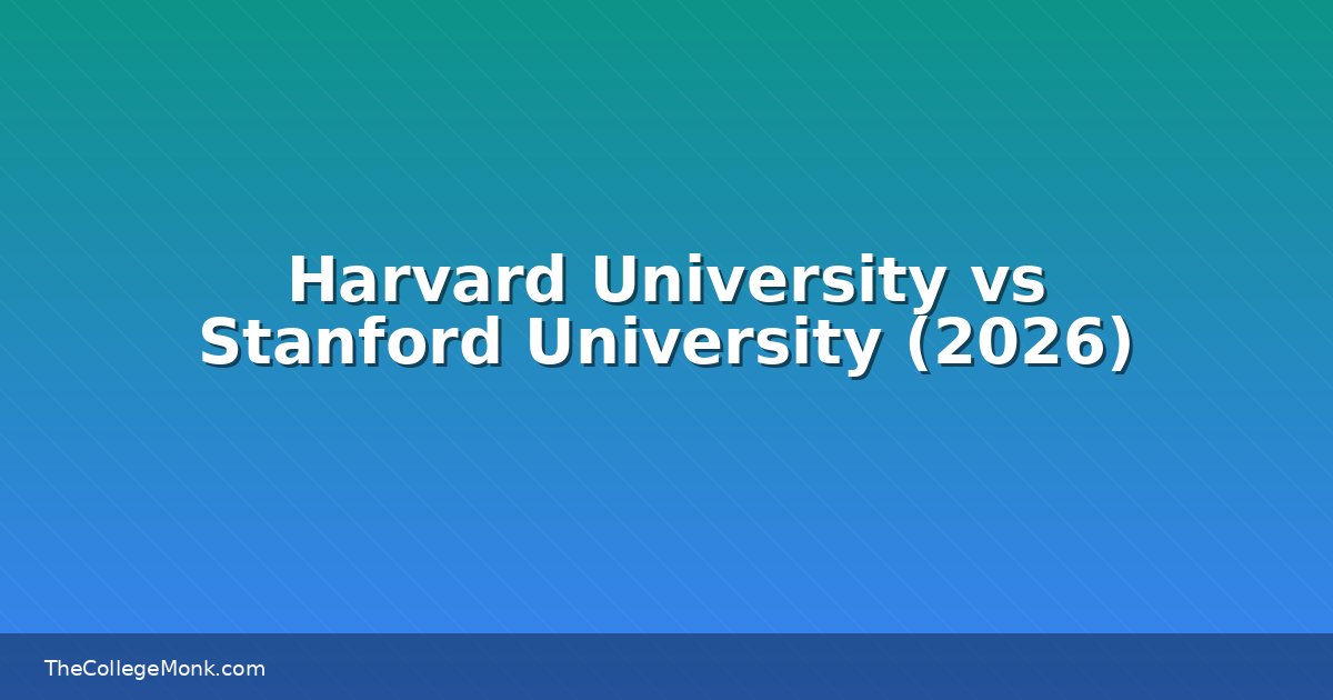 Harvard University vs Stanford University: Which Should You Harvard University vs Stanford University: Which Should You