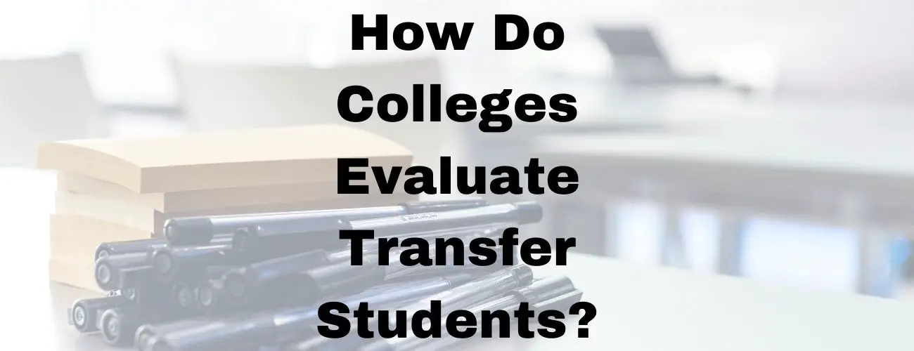 How Do Colleges Evaluate Transfer Students?