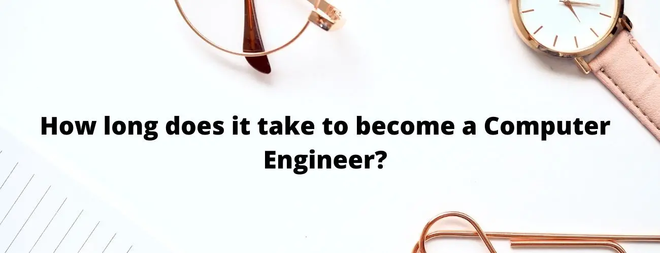 How Long Does it Take to Become a Computer Engineer