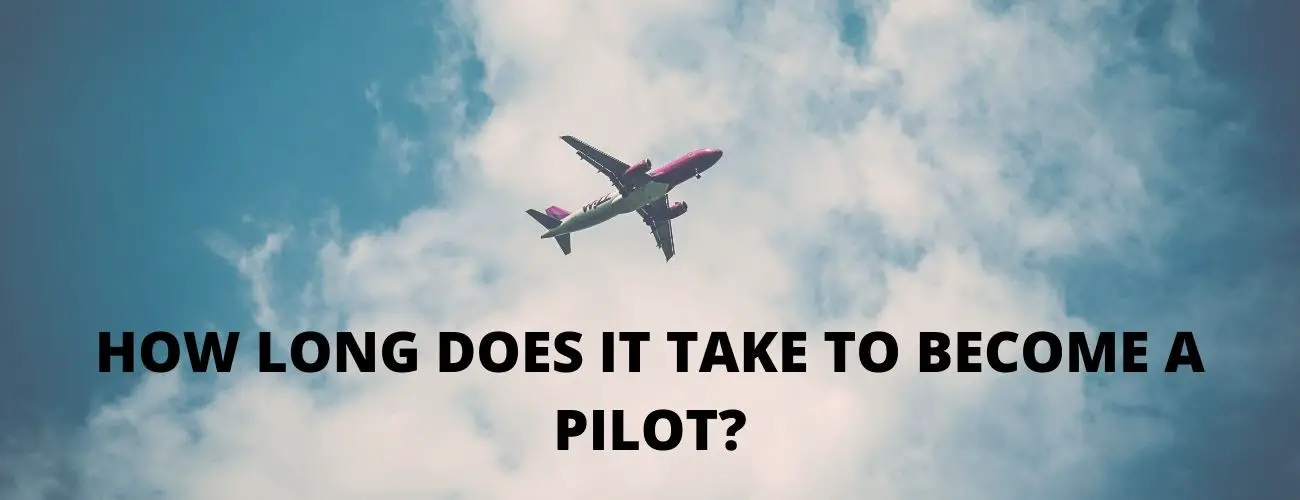 How Long Does It Take To Become A Pilot?