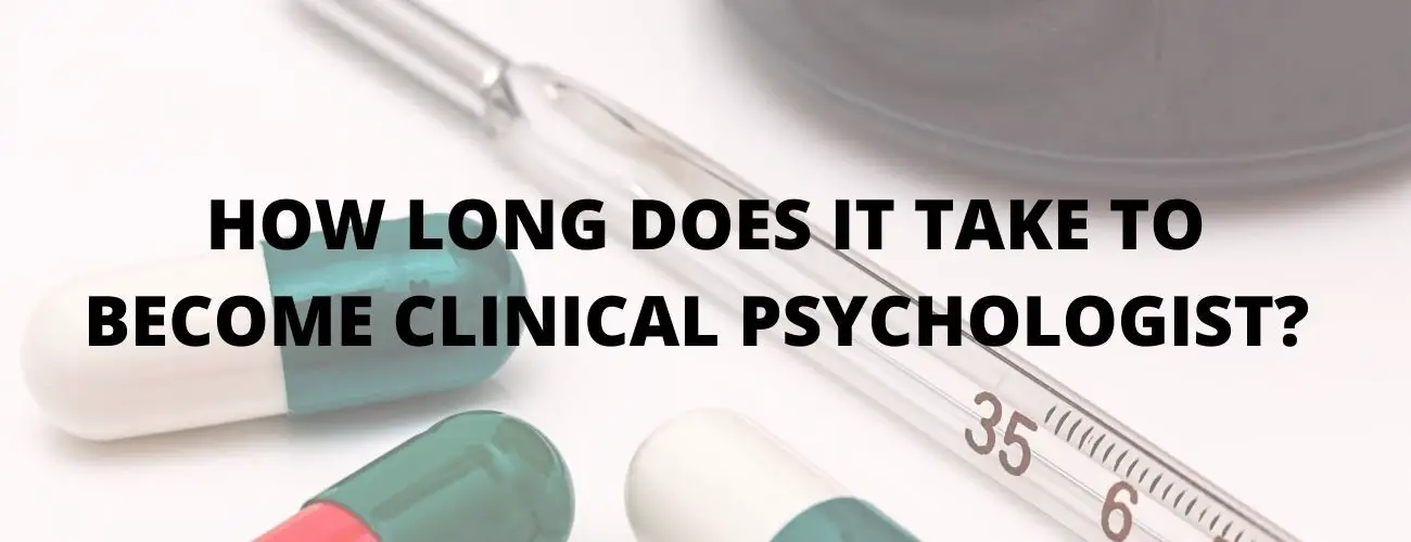 How Long Does It Take To A Clinical Psychologist?