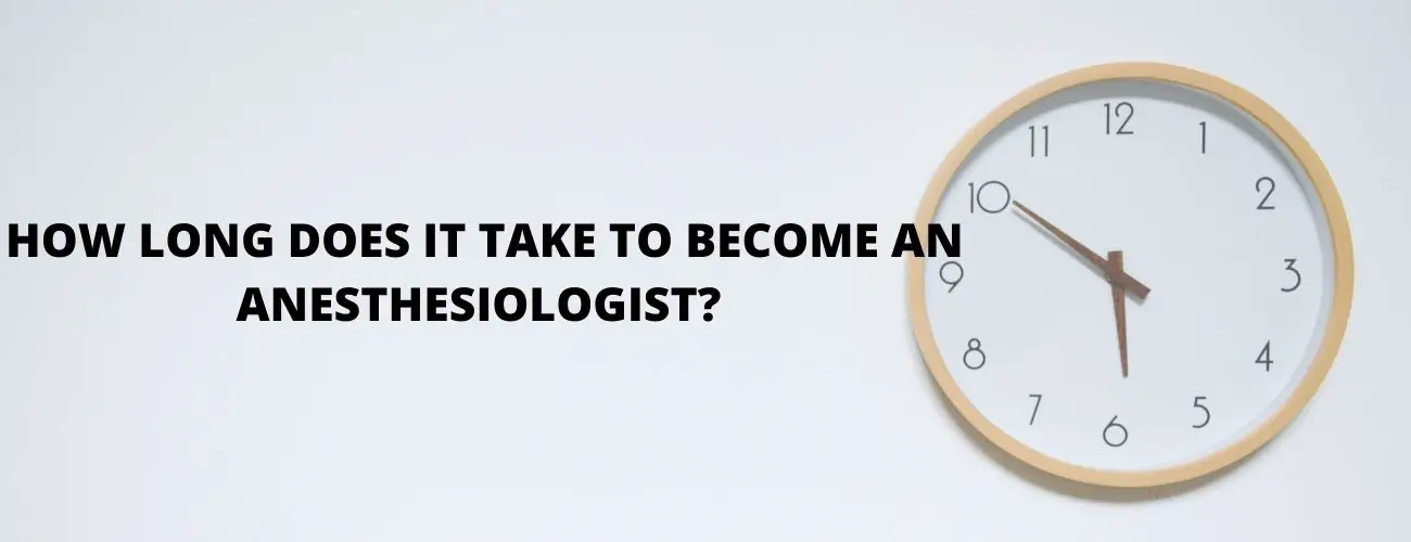 How Long Does It Take To Become an Anesthesiologist