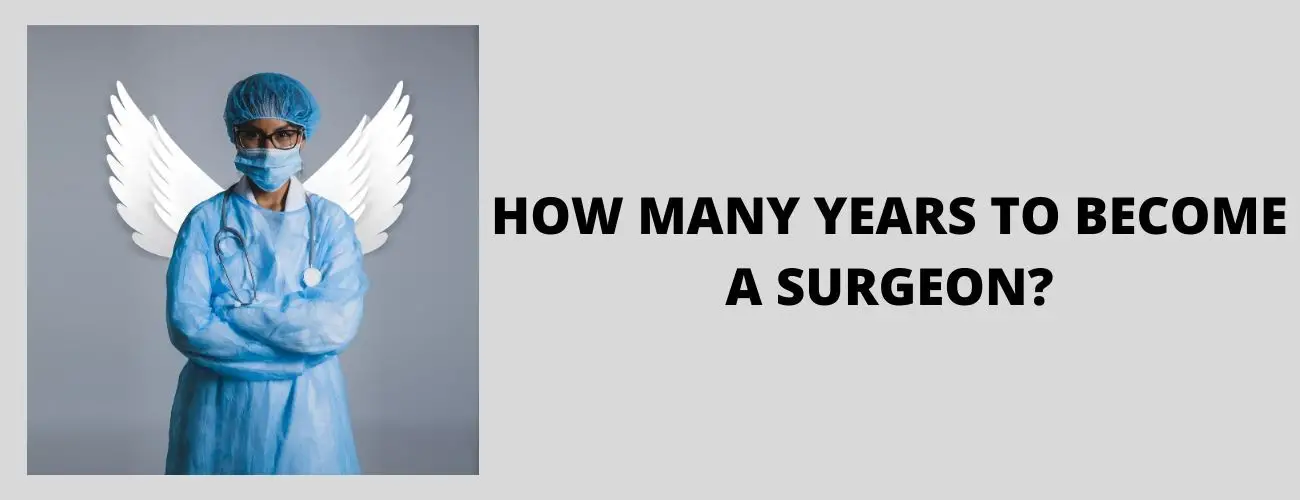 How Many Years Does It Take To Become A Surgeon?