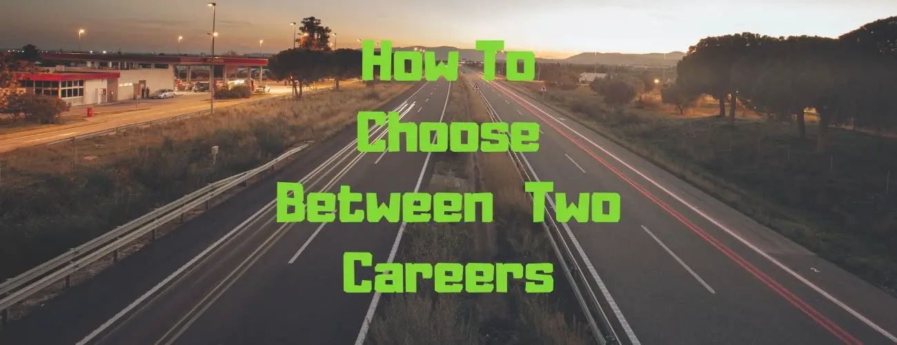 How To Choose Between Two Careers