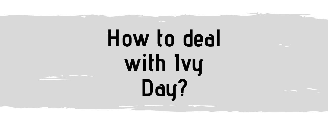 How to deal with Ivy Day?