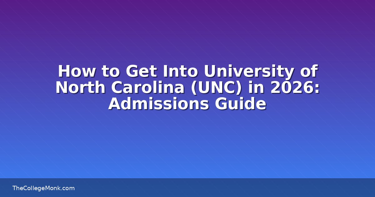 How to Get Into University of North Carolina (UNC) in 2026