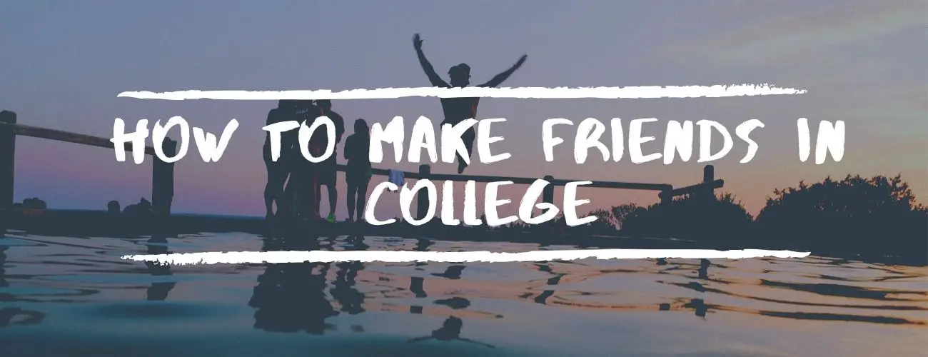 How To Make Friends In College