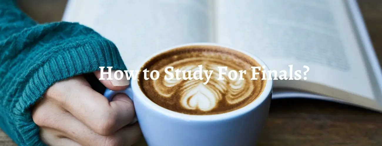 How to Study for Finals?