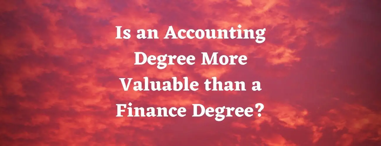 Is Accounting Degree More Valuable than Finance Degree?