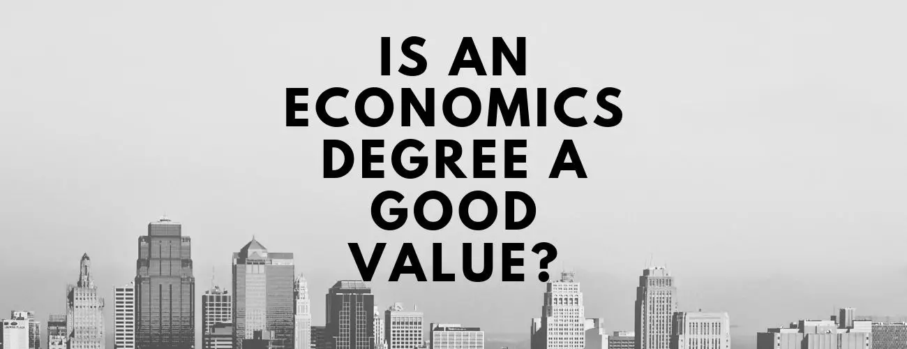 Is an economics degree a good value