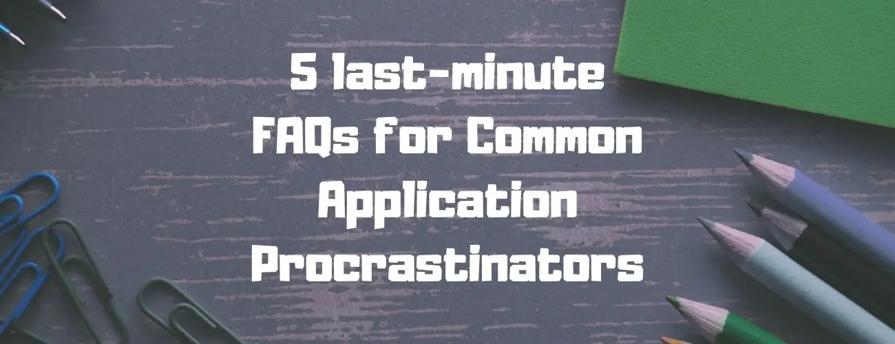 5 last-minute FAQs for Common Application Procrastinators