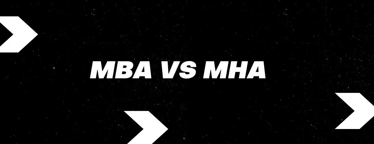 MBA VS MHA