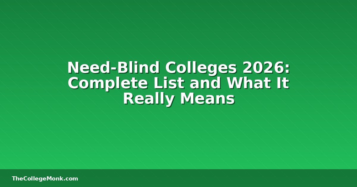 Need-Blind Colleges 2026: Complete List and What It Really Need-Blind Colleges 2026: Complete List and What It Really