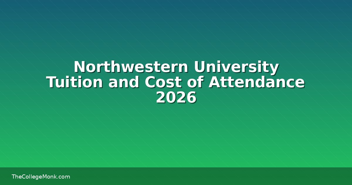 Northwestern University Tuition and Cost of Attendance 2026 Northwestern University Tuition and Cost of Attendance 2026