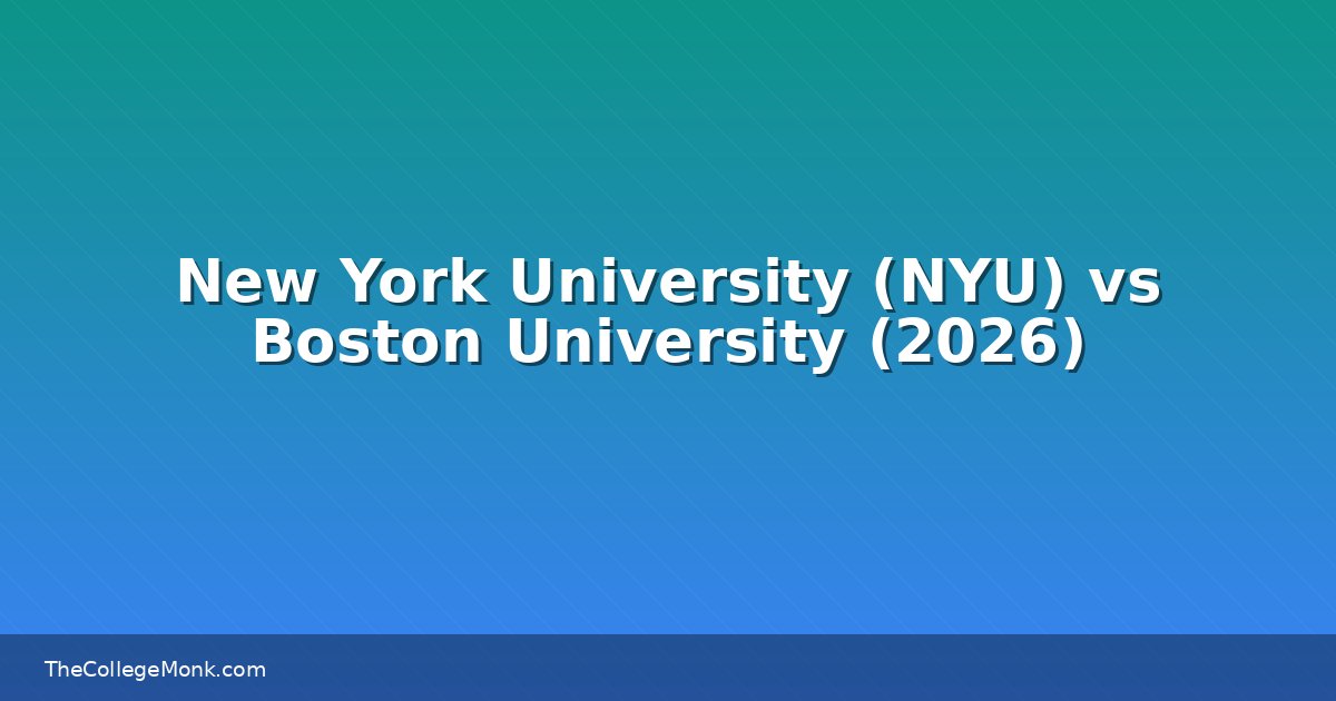 New York University (NYU) vs Boston University: Which New York University (NYU) vs Boston University: Which
