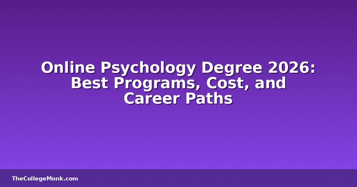 Online Psychology Degree 2026: Best Programs, Cost, and Online Psychology Degree 2026: Best Programs, Cost, and