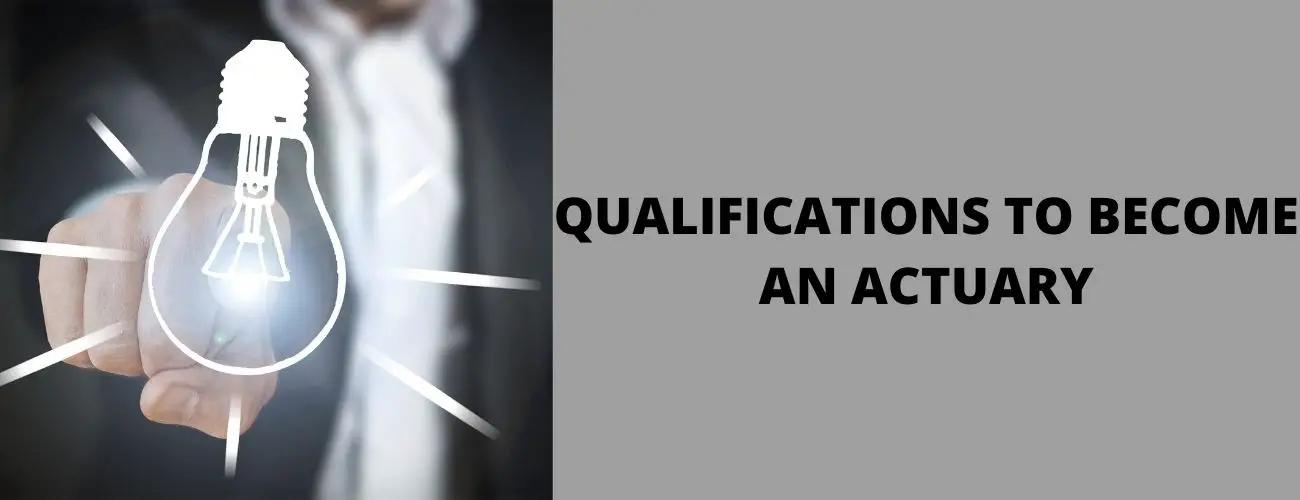 Qualifications To Become An Actuary