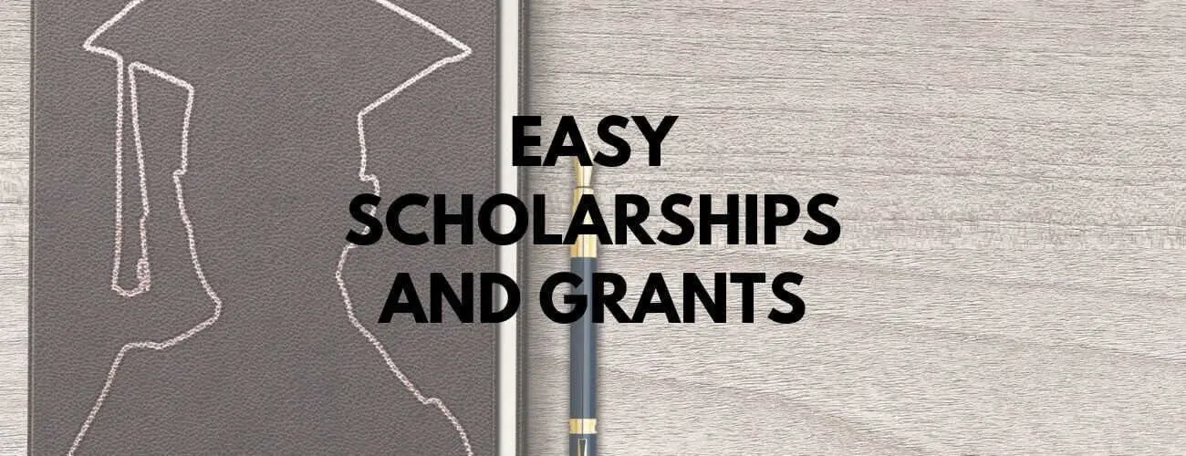Top 17 Quick and Easy Scholarships and Grants