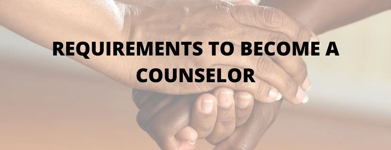 Educational Requirements To Become A Counselor